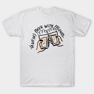 a lot of beer with friends T-Shirt